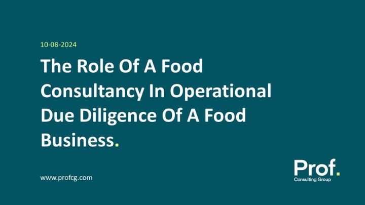 The Role of a Food Consultancy in Operational Due Diligence of a Food Business