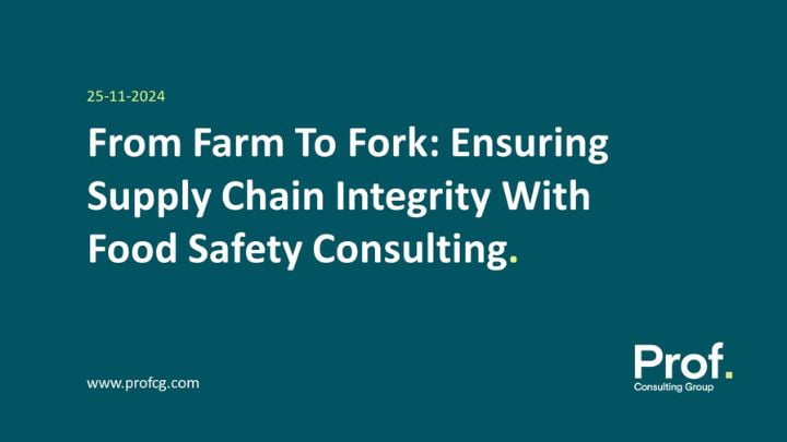 From Farm to Fork Ensuring Supply Chain Integrity with Food Safety Consulting
