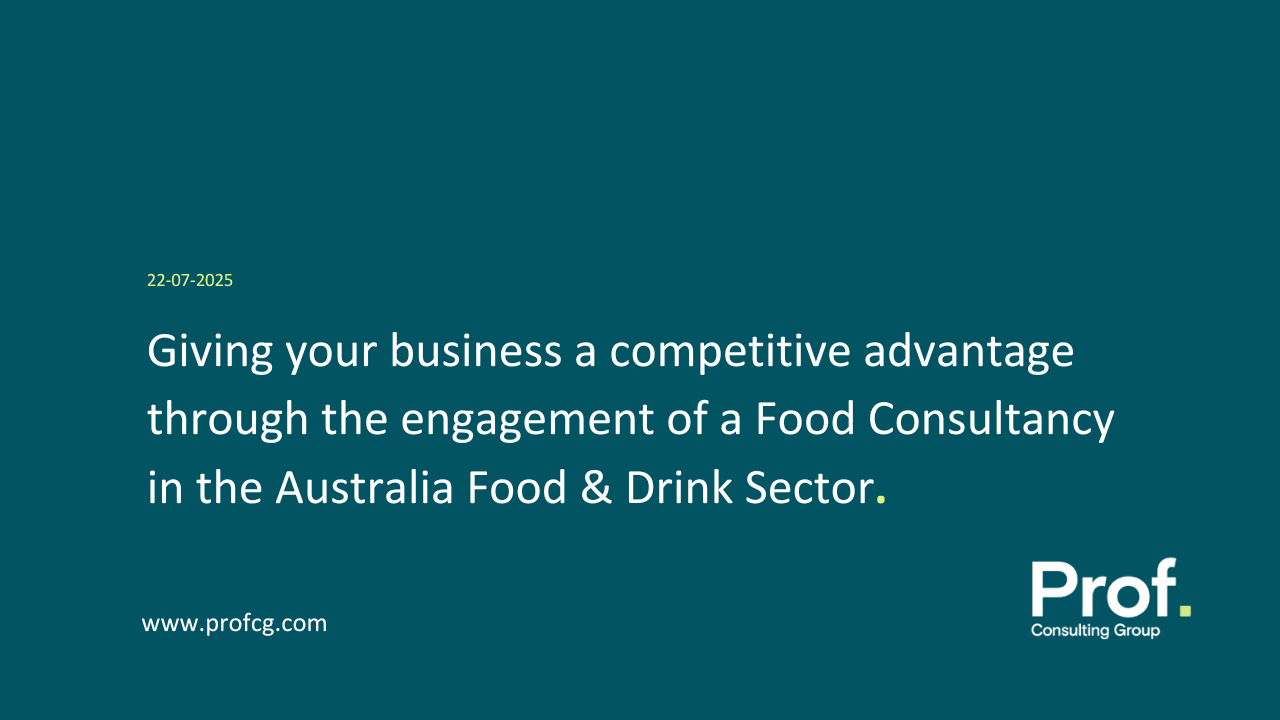 Giving your business a competitive advantage through the engagement of a Food Consultancy in the Australia Food Drink Sector